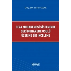 Ceza Muhakemesi Sisteminde Seri Muhakeme Usulü Üzerine Bir İnceleme