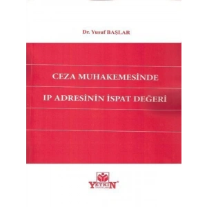 Ceza Muhakemesinde Ip Adresinin İspat Değeri-Yusuf Başlar 2022