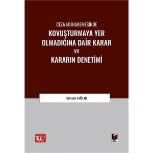 Ceza Muhakemesinde Kovuşturmaya Yer Olmadığına Dair Karar ve Kararın Denetimi
