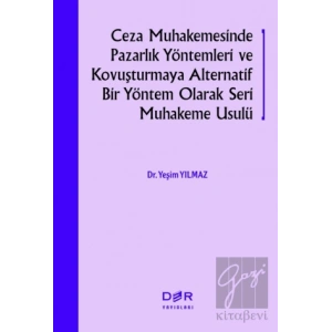 Ceza Muhakemesinde Pazarlık Yöntemleri ve Kovuşturmaya Alternatif Bir Yöntem Olarak Seri Muhakeme Usulü