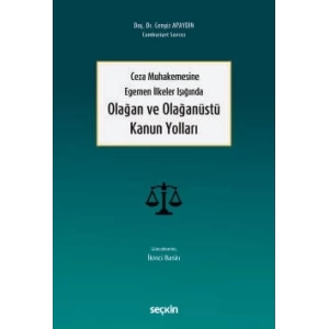 Ceza Muhakemesine Egemen İlkeler IşığındaOlağan ve Olağanüstü Kanun Yolları