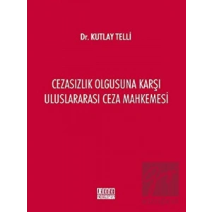 Cezasızlık Olgusuna Karşı Uluslararası Ceza Mahkemesi