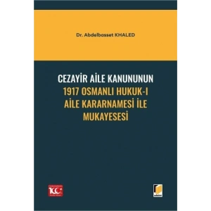 Cezayir Aile Kanununun 1917 Osmanlı Hukuk-ı Aile Kararnamesi İle Mukayesesi