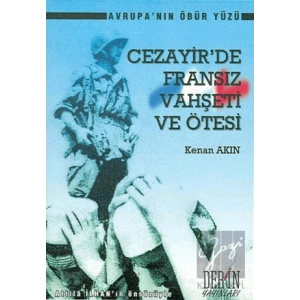 Cezayir’de Fransız Vahşeti ve Ötesi