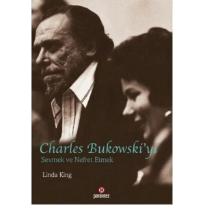 Charles Bukowski’yi Sevmek ve Nefret Etmek