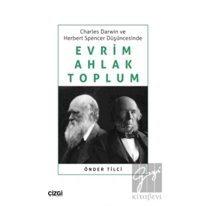 Charles Darwin ve Herbert Spencer Düşüncesinde Evrim, Ahlak, Toplum