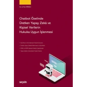 Chatbot Özelinde Üretken Yapay Zekâ ve Kişisel Verilerin Hukuka Uygun İşlenmesi