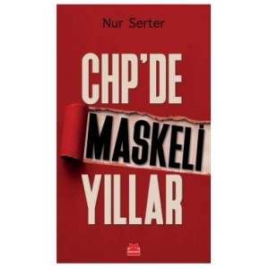 CHP’de Maskeli Yıllar