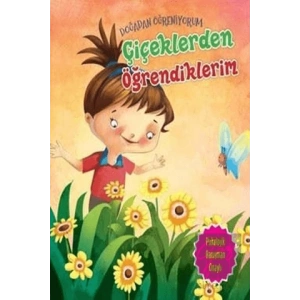 Çiçeklerden Öğrendiklerim - Doğadan Öğreniyorum