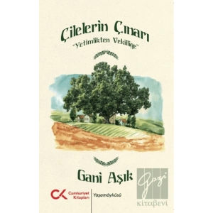 Çilelerin Çınarı - Yetimlikten Vekilliğe