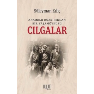 Cılgalar: Anadolu Bozkırından Bir Yaşamöyküsü