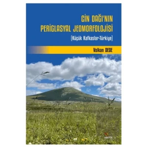 Cin Dağı’nın Periglasyal Jeomorfolojisi