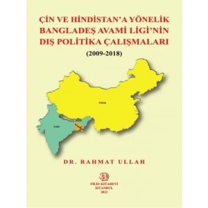 Çin Ve Hindistan’A Yönelik Bangladeş Avami Ligi’Nin Dış Politika Çalışmaları (2009-2018) - Rahmat Ullah