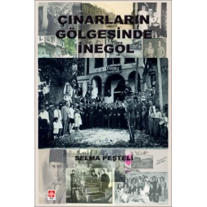 Çınarların Gölgesinde İnegöl Selma Peşteli