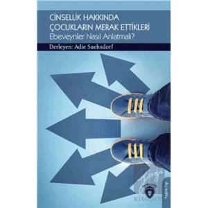 Cinsellik Hakkında Çocukların Merak Ettikleri Ebeveynler Nasıl Anlatmalı?