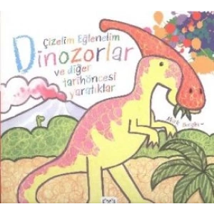 Çizelim Eğlenelim - Dinozorlar ve Diğer Tarihöncesi Yaratıklar