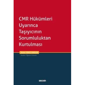CMR Hükümleri Uyarınca Taşıyıcının Sorumluluktan Kurtulması