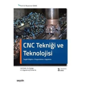 CNC Tekniği ve Teknolojisi Tezgâh Bilgileri • Programlama • Uygulama