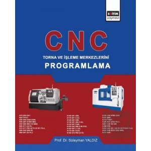 CNC - Torna ve İşleme Merkezlerini Programlama