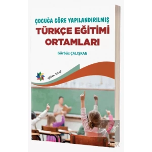 Çocuğa Göre Yapılandırılmış Türkçe Eğitimi Ortamları