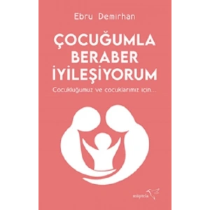Çocuğumla Beraber İyileşiyorum