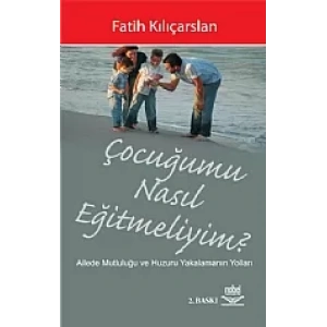 Çocuğumu Nasıl Eğitmeliyim?
