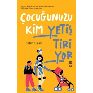 Çocuğunuzu Kim Yetiştiriyor