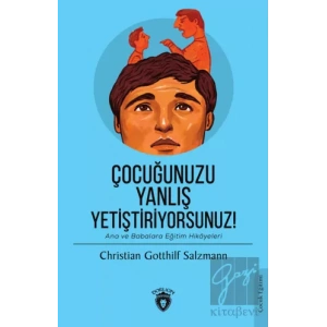 Çocuğunuzu Yanlış Yetiştiriyorsunuz!