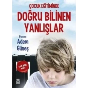 Çocuk Eğitiminde Doğru Bilinen Yanlışlar