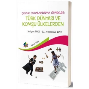 Çocuk Oyunlarından Örnekler : Türk Dünyası ve Komşu Ülkeler