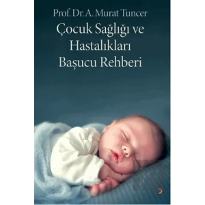 Çocuk Sağlığı ve Hastalıkları Başucu Rehberi