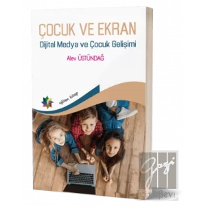 Çocuk ve Ekran - Dijital Medya ve Çocuk Gelişimi
