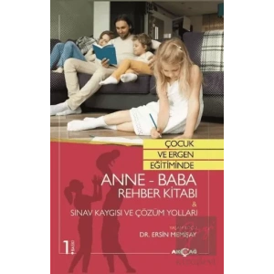 Çocuk ve Ergen Eğitiminde Anne-Baba Rehber Kitabı - Sınav Kaygısı ve Çözüm Yolları