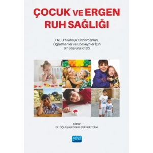 ÇOCUK VE ERGEN RUH SAĞLIĞI - Okul Psikolojik Danışmanları, Öğretmenler ve Ebeveynler İçin Bir Başvuru Kitabı