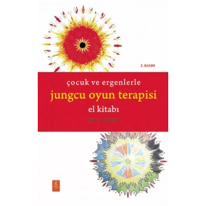 ÇOCUK VE ERGENLERLE JUNGCU OYUN TERAPİSİ EL KİTABI - The Handbook of Jungian Play Therapy With Children and Adolescents