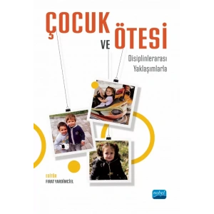 ÇOCUK VE ÖTESİ - Disiplinlerarası Yaklaşımlarla