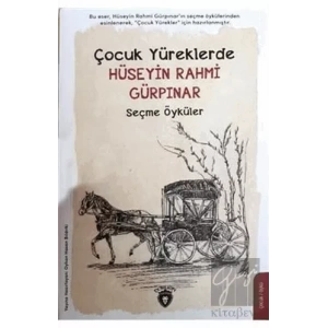 Çocuk Yüreklerde Hüseyin Rahmi Gürpınar Seçme Öyküler