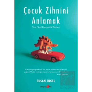 Çocuk Zihnini Anlamak: Yeni Nesil Ebeveynlik Rehberi