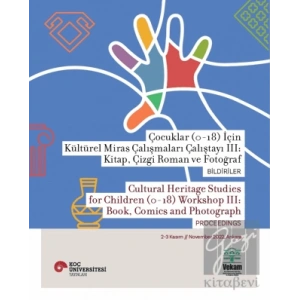 Çocuklar (0-18) İçin Kültürel Miras Çalışmaları Çalıştayı III: Kitap, Çizgi Roman ve Fotoğraf Bildiriler