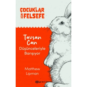 Çocuklar İçin Felsefe - Tavşan Can Düşünceleriyle Barışıyor