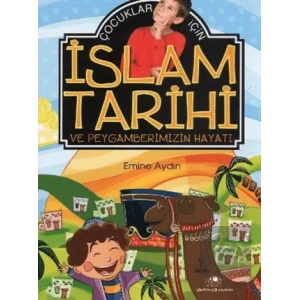 Çocuklar İçin İslam Tarihi ve Peygamberimizin Hayatı