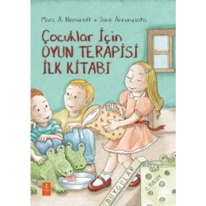 ÇOCUKLAR İÇİN OYUN TERAPİSİ İLK KİTABI - A Child’s First Book about Play Therapy