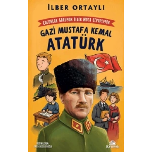 Çocuklar Soruyor, İlber Hoca Cevaplıyor: Gazi Mustafa Kemal Atatürk