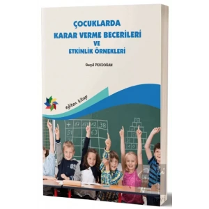 Çocuklarda Karar Verme Becerileri ve Etkinlik Örnekleri