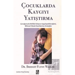 Çocuklarda Kaygıyı Yatıştırma