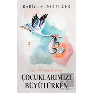 Çocuklarımızı Büyütürken