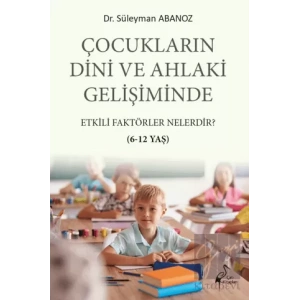 Çocukların Dini Ve Ahlaki Gelişiminde Etkili Faktörler Nelerdir?