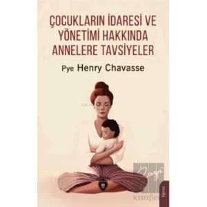 Çocukların İdaresi ve Yönetimi Hakkında Annelere Tavsiyeler