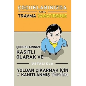 Çocuklarınızda Nasıl Travma Yaratırsınız