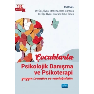 ÇOCUKLARLA PSİKOLOJİK DANIŞMA VE PSİKOTERAPİ - Yaygın Sorunlar ve Müdahaleler